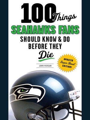 cover image of 100 Things Seahawks Fans Should Know & Do Before They Die